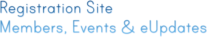 Registration Site
Members, Events & eUpdates